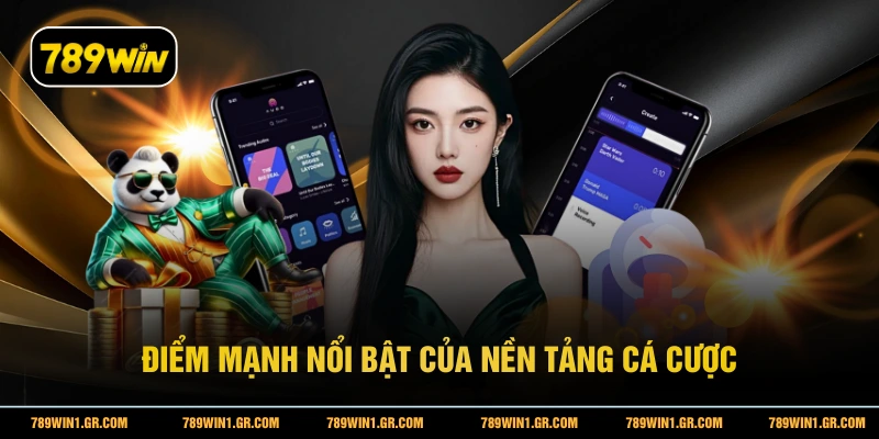 Tải App 789WIN Điểm mạnh nổi bật của nền tảng cá cược