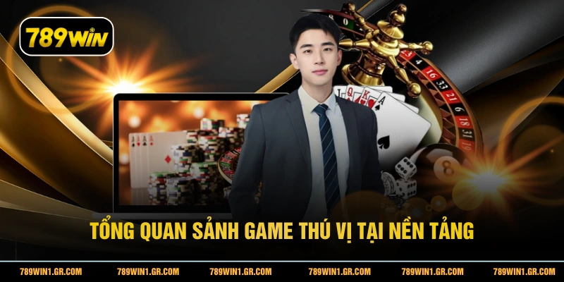 Live Casino 789WIN - Trải Nghiệm Casino Trực Tuyến Đỉnh Cao Tổng quan sảnh game thú vị tại nền tảng