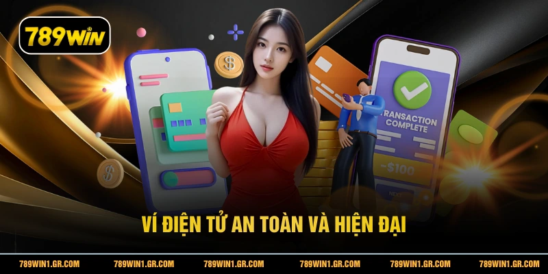 Nạp Tiền 789WIN Ví điện tử an toàn và hiện đại