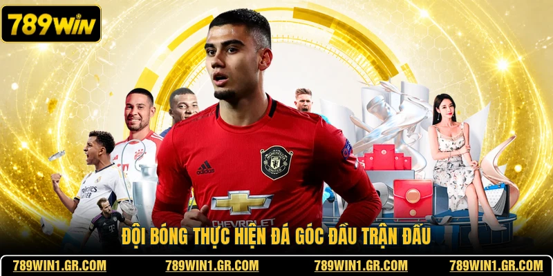 Kèo Phạt Góc 789WIN - Dự Đoán Tình Huống Biên Ngang Đội bóng thực hiện đá góc đầu trận đấu