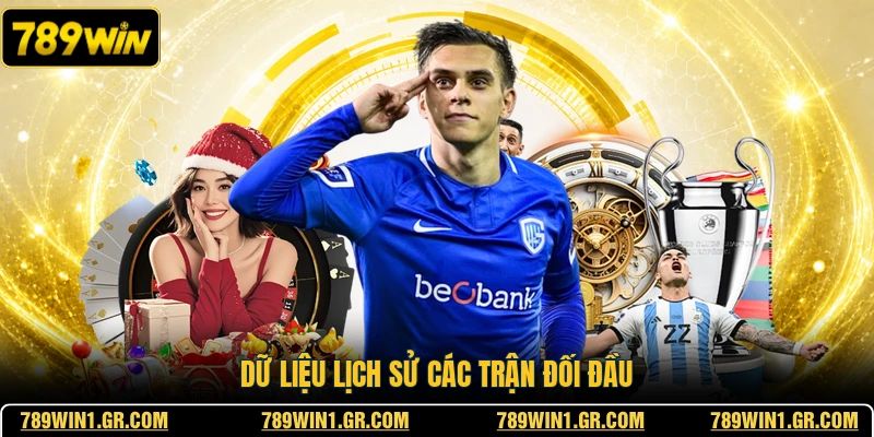 Kèo Châu Á 789WIN - Hình Thức Dự Đoán Bóng Đá Hấp Dẫn Dữ liệu lịch sử các trận đối đầu